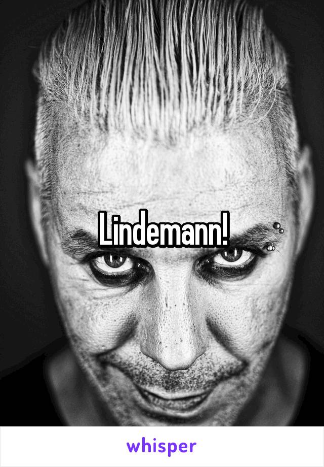 Lindemann!