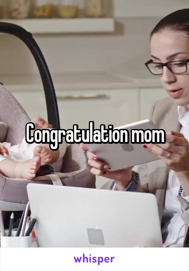 Congratulation mom