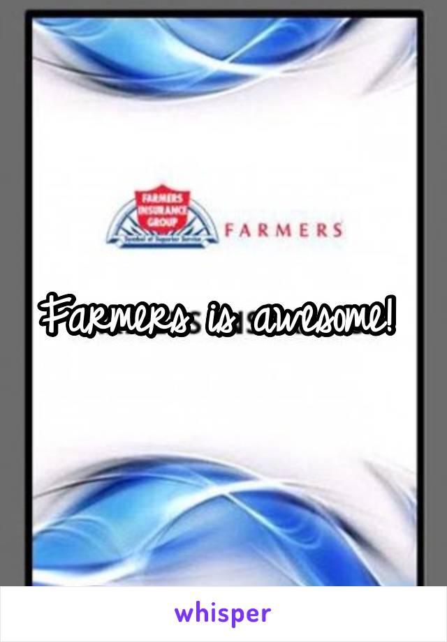 Farmers is awesome! 