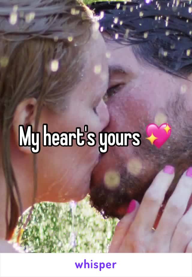 My heart's yours 💖