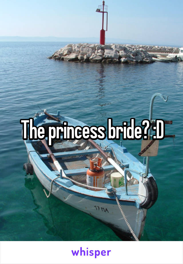 The princess bride? :D