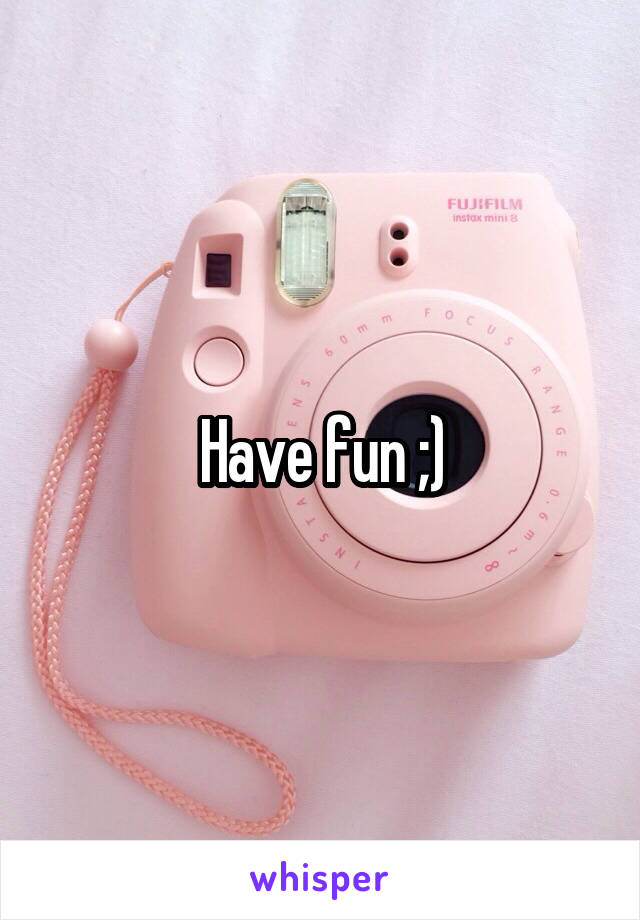 Have fun ;)