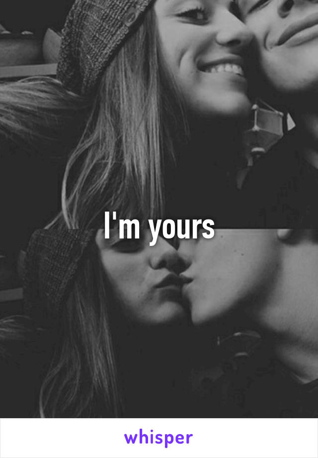 I'm yours