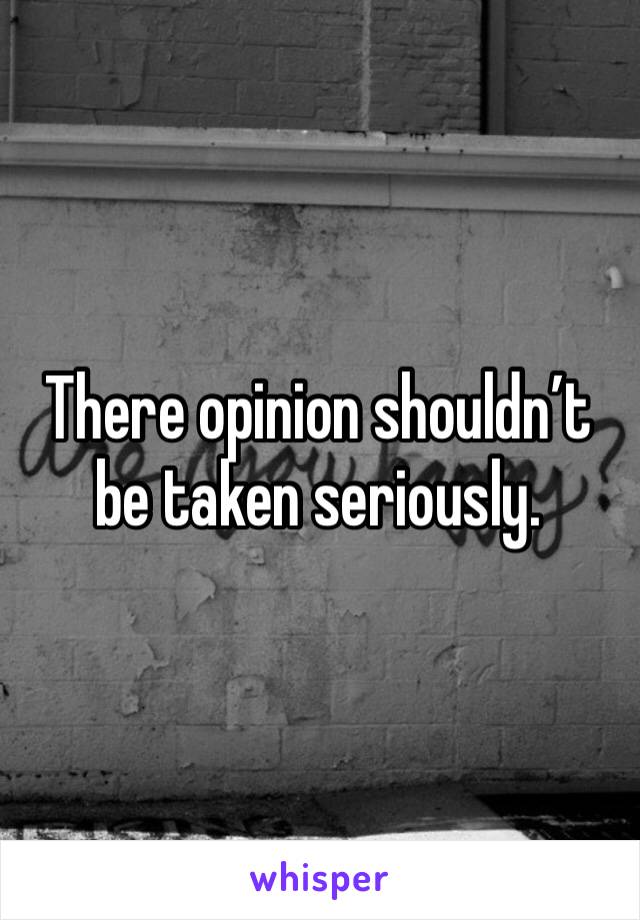There opinion shouldn’t be taken seriously.