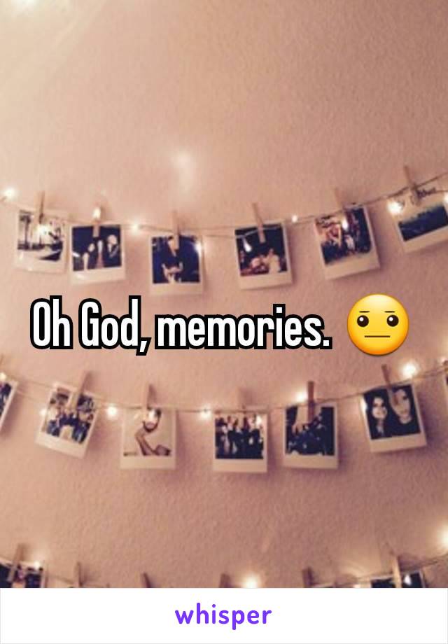 Oh God, memories. 😐