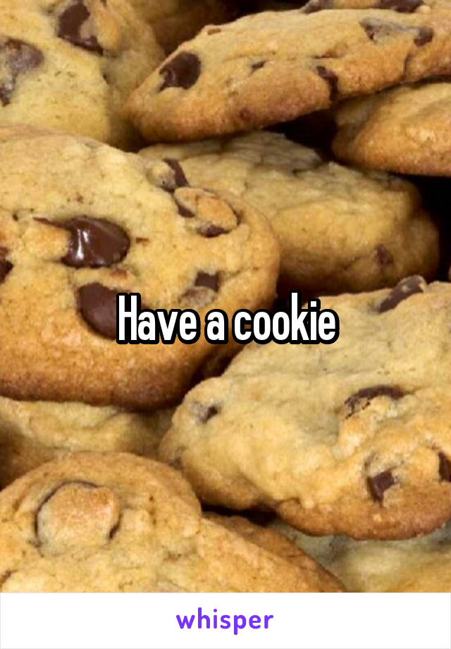 Have a cookie