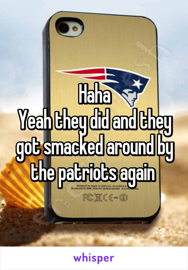 Haha
Yeah they did and they got smacked around by the patriots again 