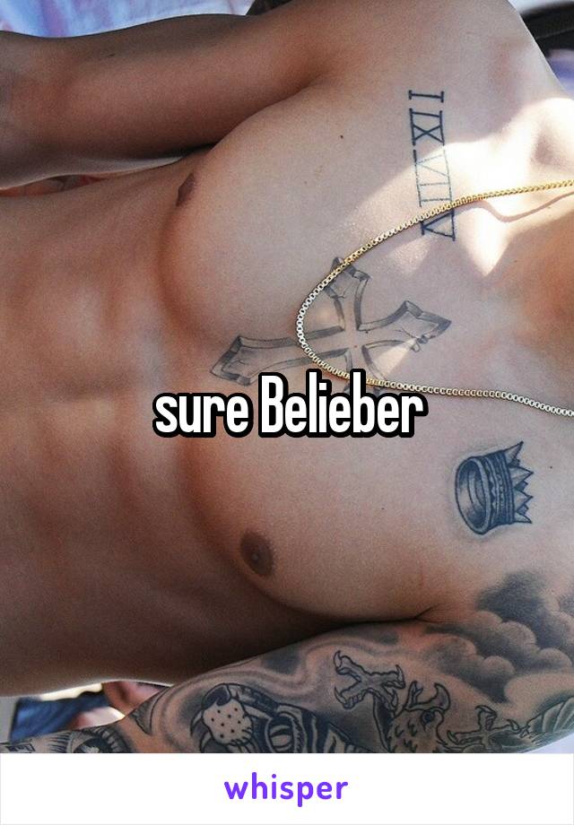 sure Belieber