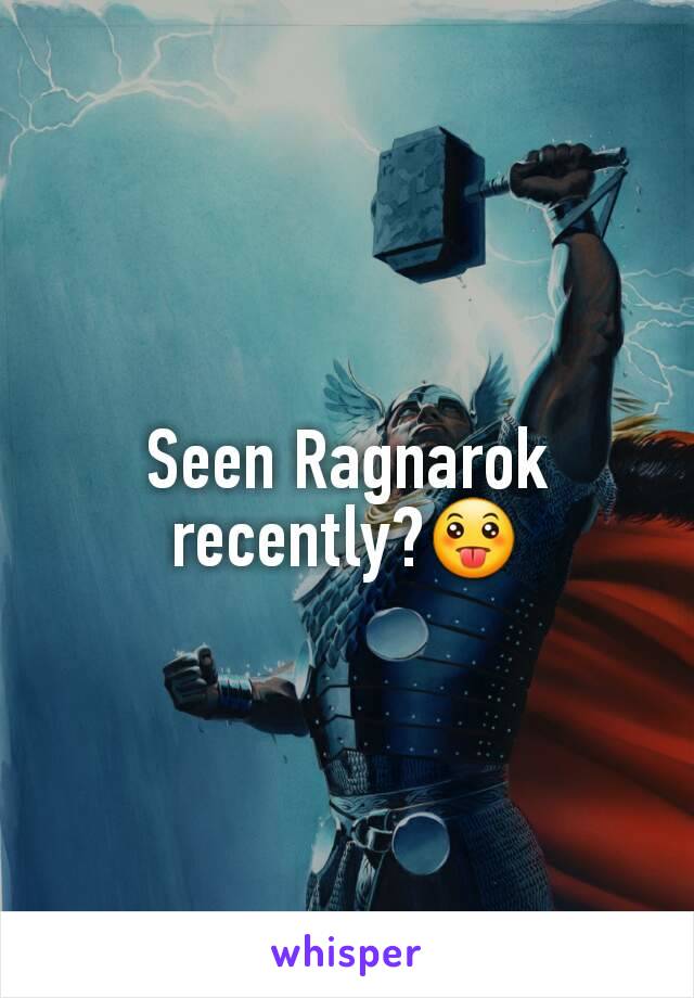 Seen Ragnarok recently?😛