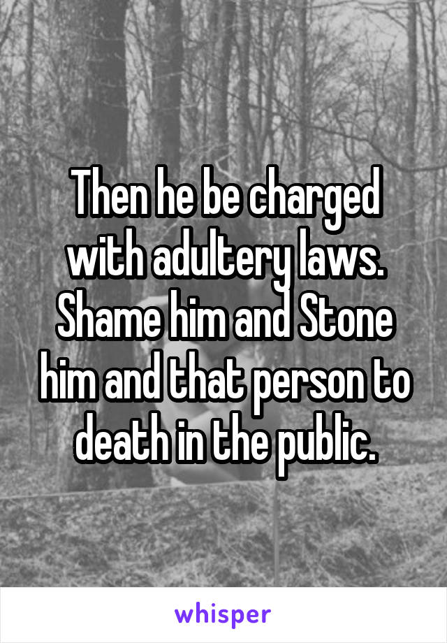 Then he be charged with adultery laws.
Shame him and Stone him and that person to death in the public.