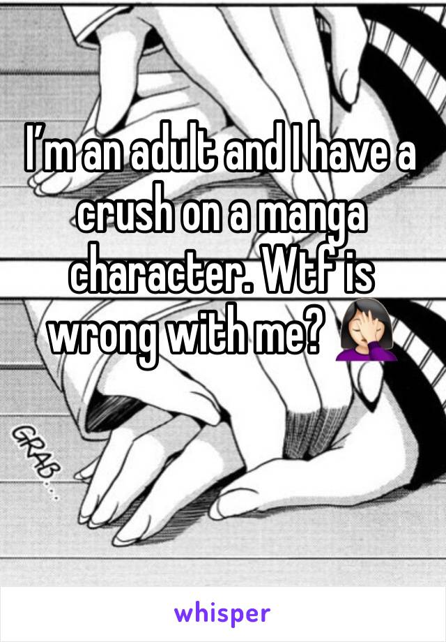 I’m an adult and I have a crush on a manga character. Wtf is wrong with me? 🤦🏻‍♀️