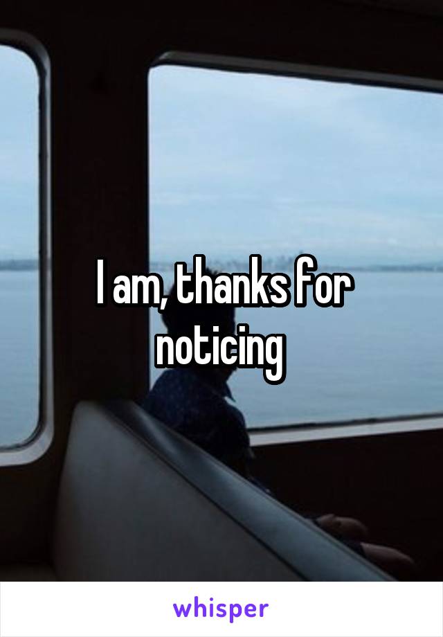 I am, thanks for noticing 