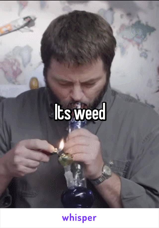 Its weed