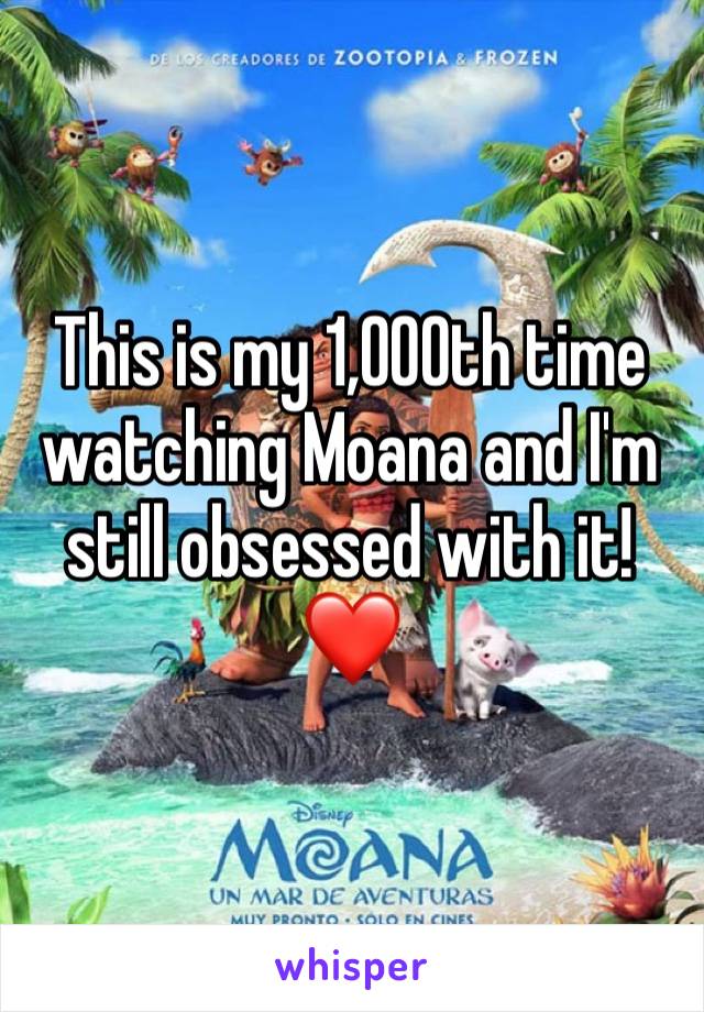 This is my 1,000th time watching Moana and I'm still obsessed with it! ❤️
