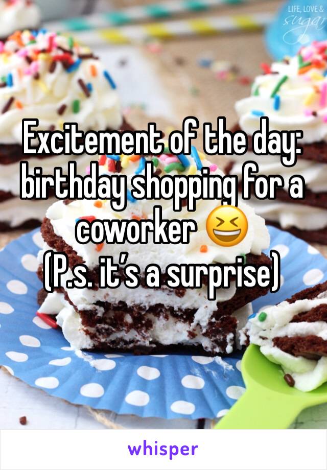 Excitement of the day: birthday shopping for a coworker 😆
(P.s. it’s a surprise)