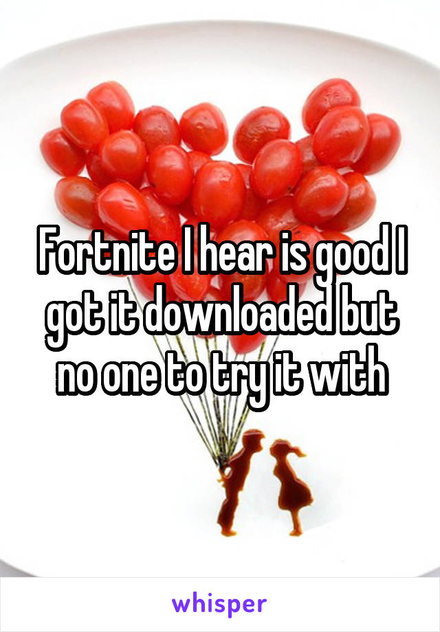 Fortnite I hear is good I got it downloaded but no one to try it with