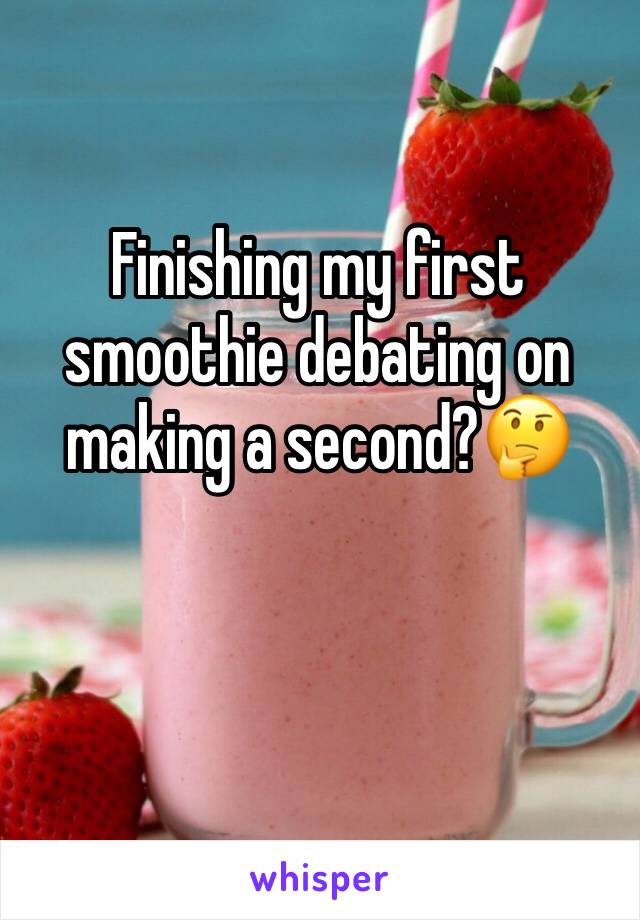 Finishing my first smoothie debating on making a second?🤔