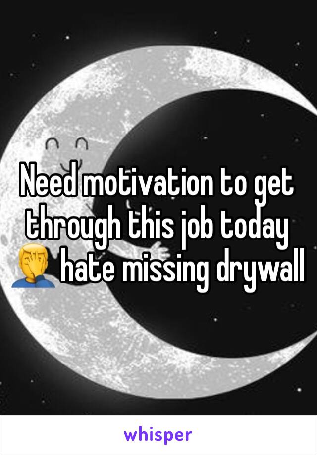 Need motivation to get through this job today 🤦‍♂️ hate missing drywall 