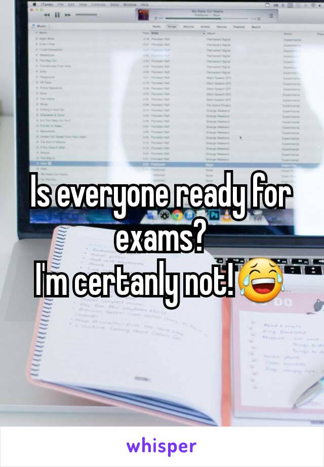 Is everyone ready for exams?
I'm certanly not!😂