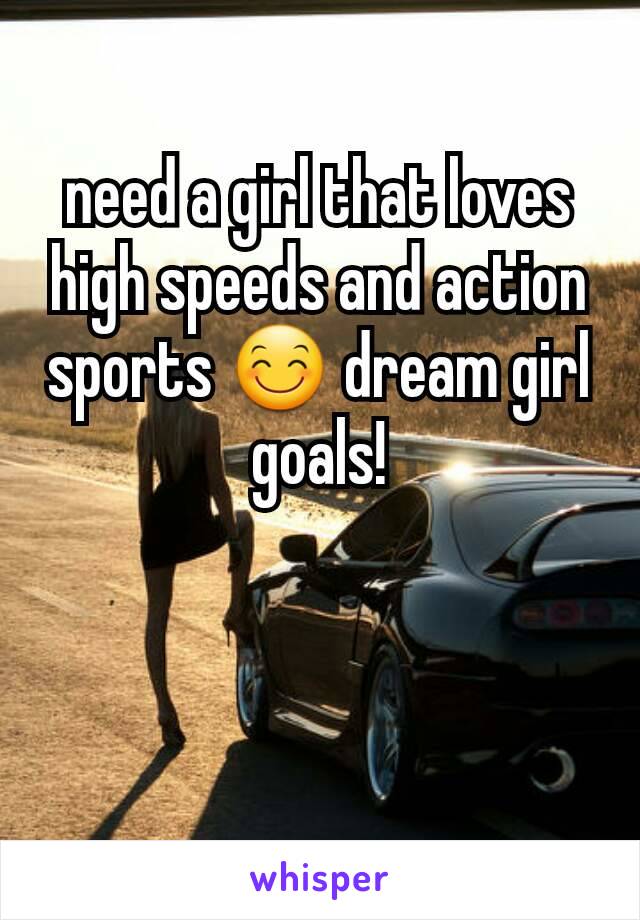 need a girl that loves high speeds and action sports 😊 dream girl goals!