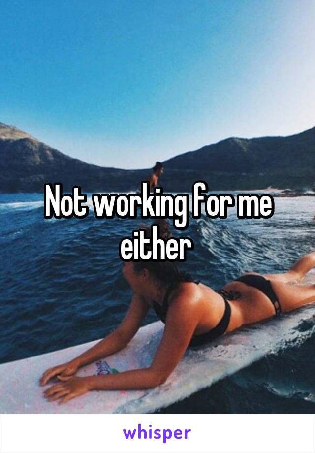 Not working for me either 