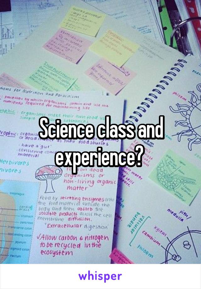 Science class and experience? 