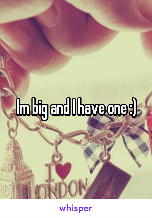 Im big and I have one :)