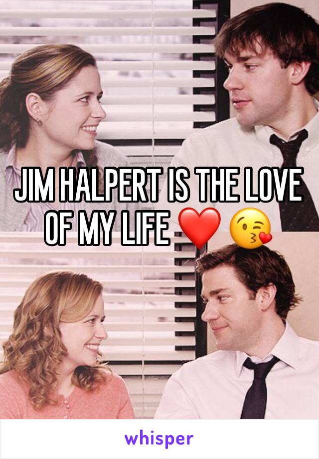 JIM HALPERT IS THE LOVE OF MY LIFE ❤️ 😘