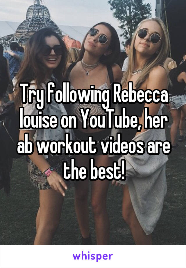 Try following Rebecca louise on YouTube, her ab workout videos are the best!