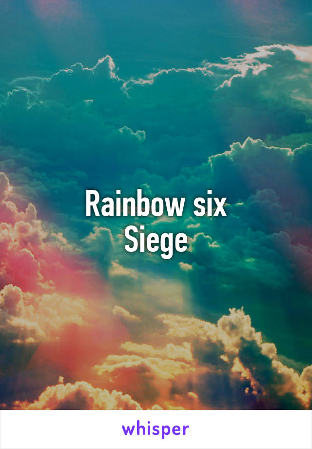 Rainbow six
Siege