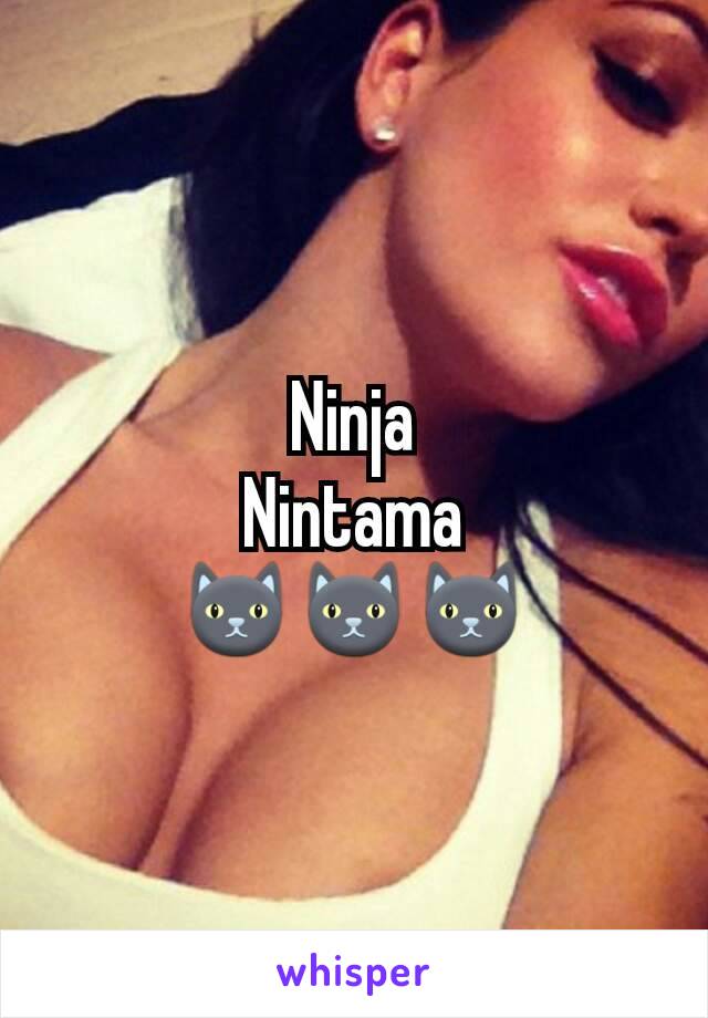 Ninja
Nintama
🐱🐱🐱