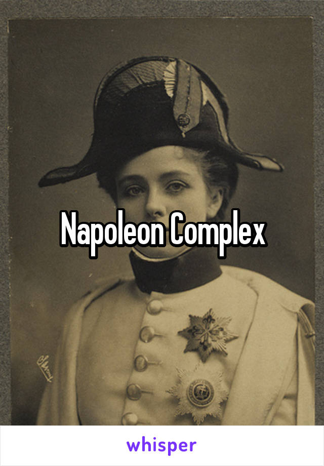 Napoleon Complex