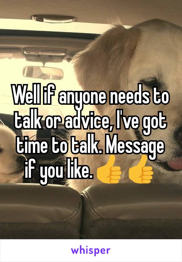 Well if anyone needs to talk or advice, I've got time to talk. Message if you like.👍👍