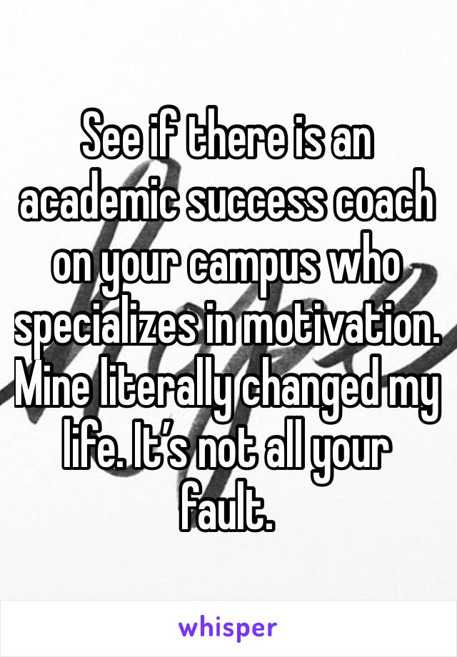 See if there is an academic success coach on your campus who specializes in motivation. Mine literally changed my life. It’s not all your fault.