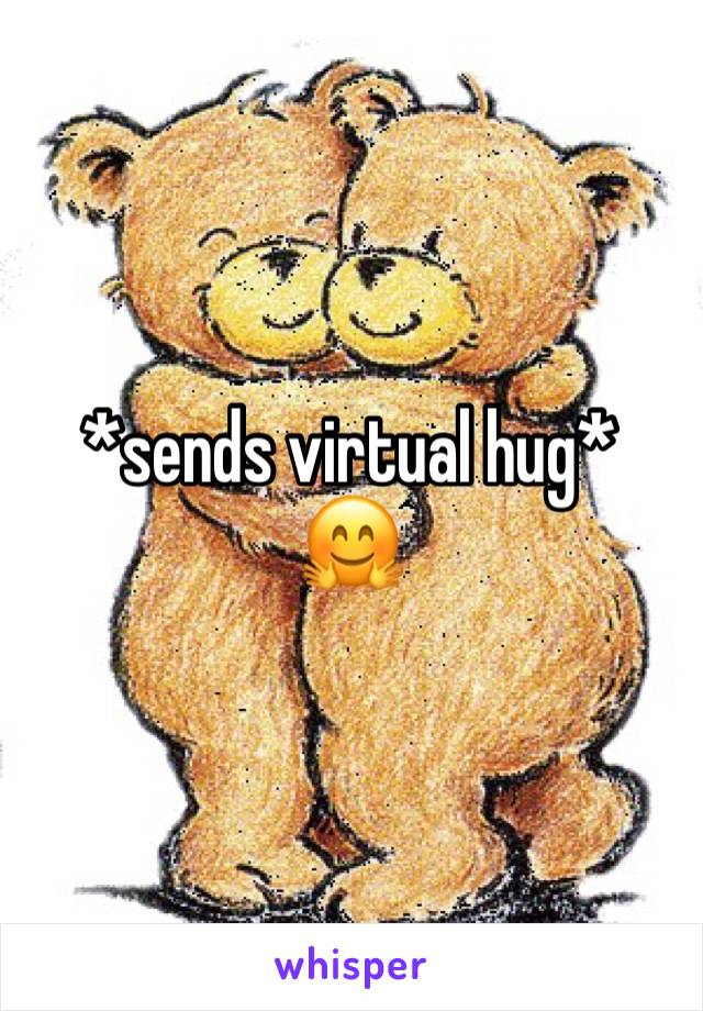 *sends virtual hug* 
🤗