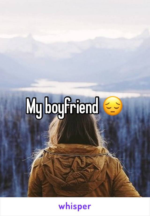 My boyfriend 😔