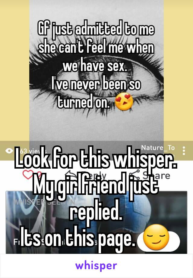 Look for this whisper. My girlfriend just replied.
Its on this page. 😏