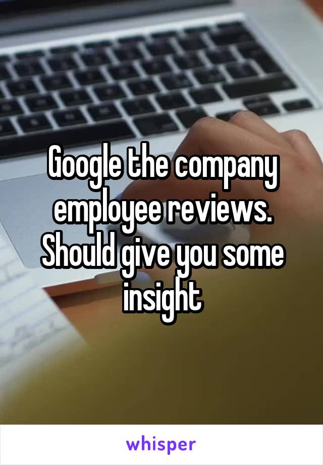 Google the company employee reviews. Should give you some insight