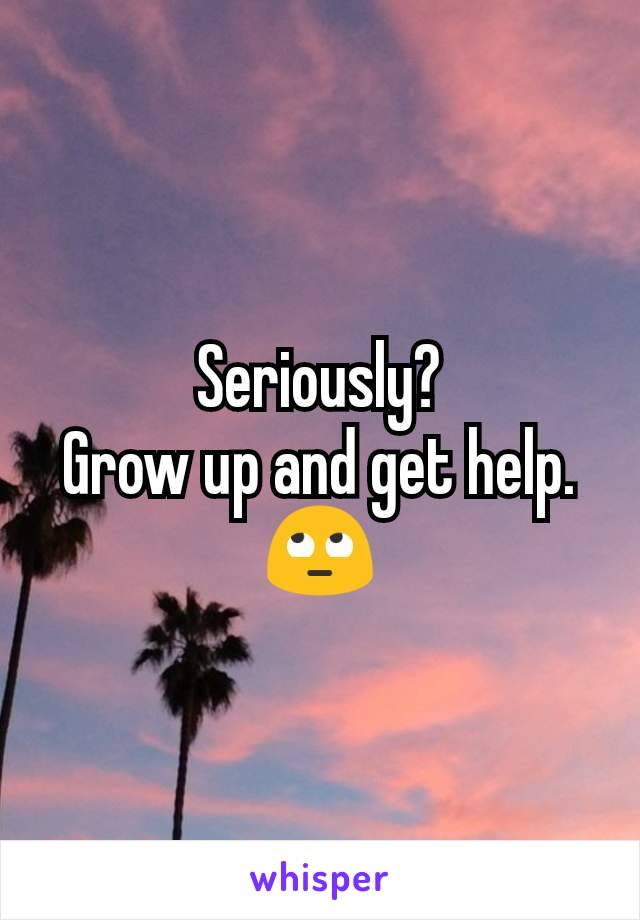 Seriously?
Grow up and get help.
🙄