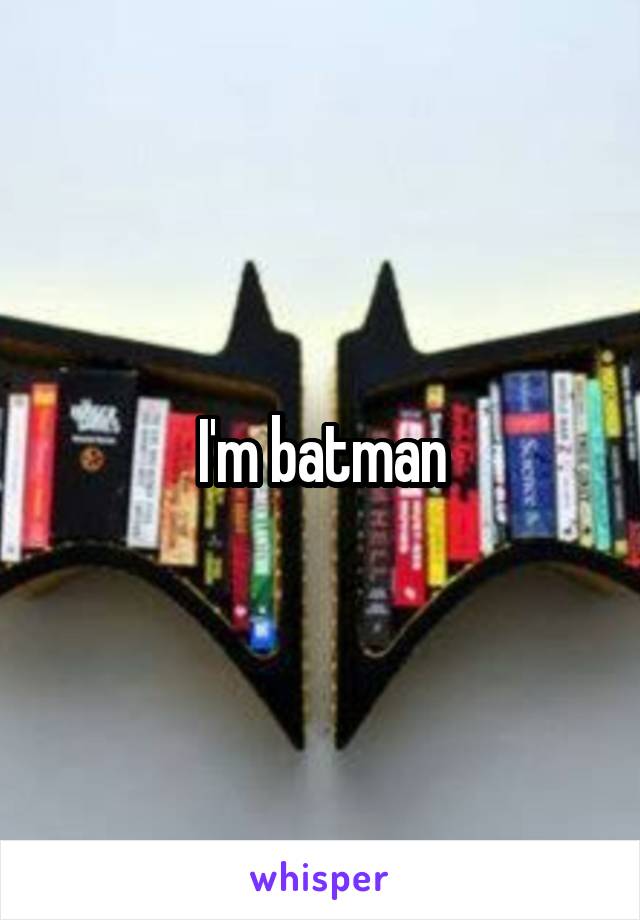 I'm batman