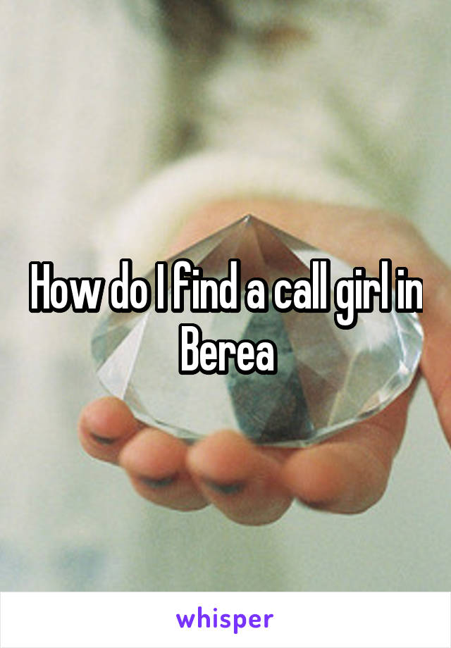 How do I find a call girl in Berea