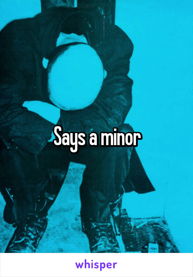 Says a minor