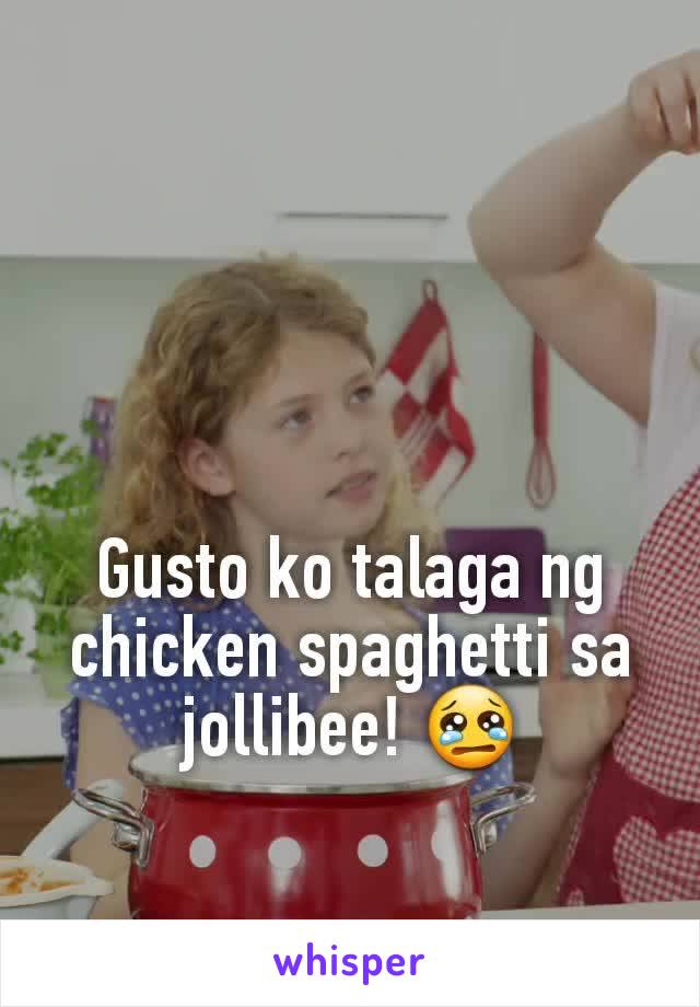 Gusto ko talaga ng chicken spaghetti sa jollibee! 😢