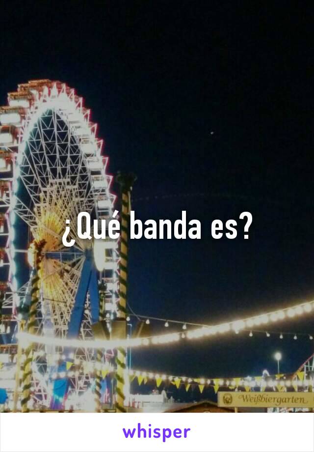 ¿Qué banda es?