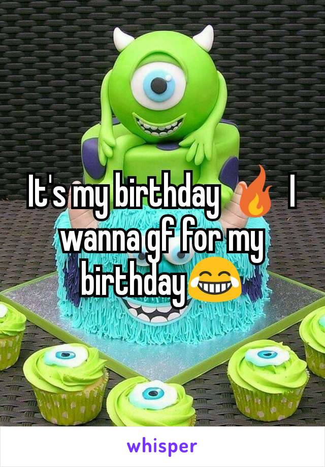 It's my birthday 🔥 I wanna gf for my birthday😂