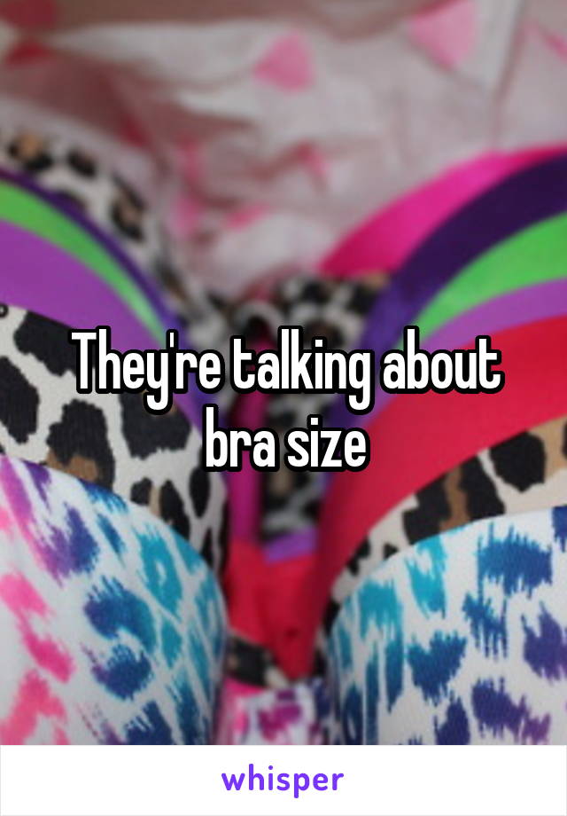 They're talking about bra size