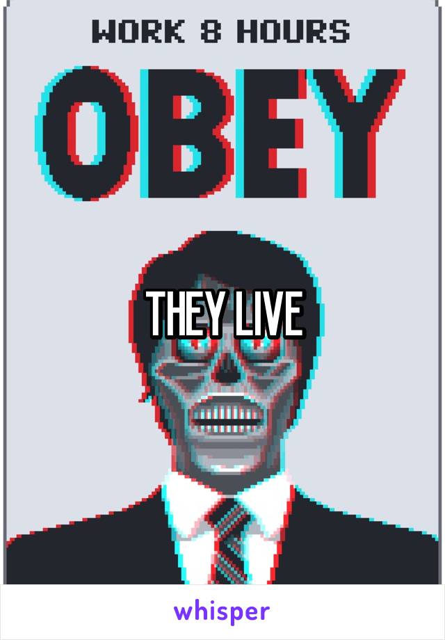 THEY LIVE