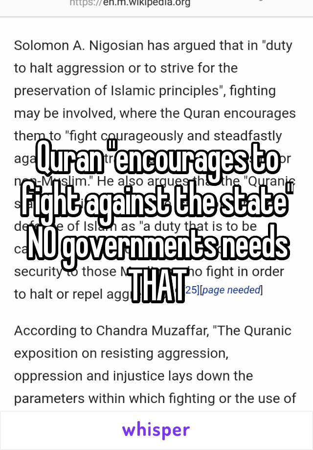 Quran "encourages to fight against the state" NO governments needs THAT