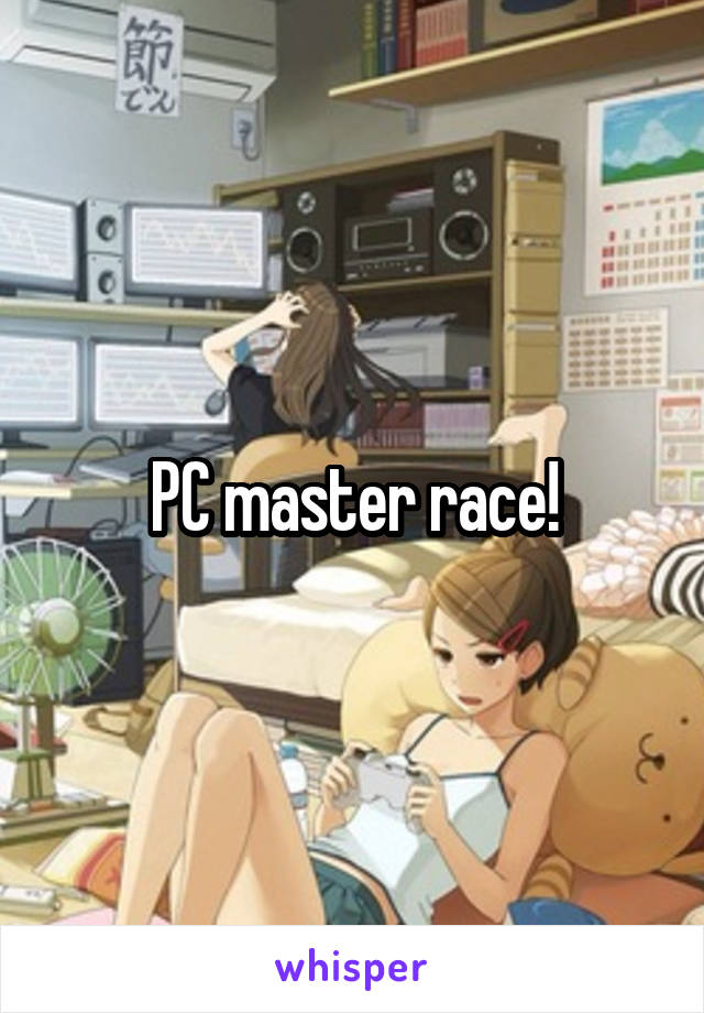PC master race!
