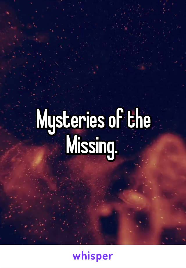 Mysteries of the Missing. 